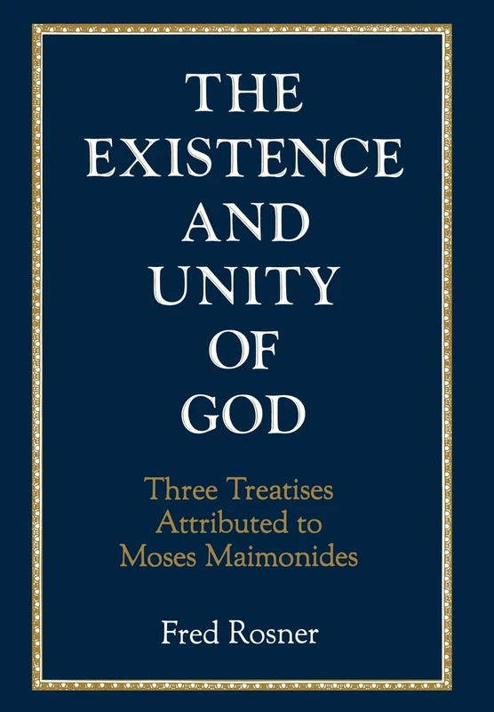 Existence and Unity of God: Three Treatises Attributed to Moses Maimonides