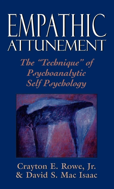 Empathic Attunement: The "Technique" of Psychoanalytic Self Psychology: Technique of Self Psychology