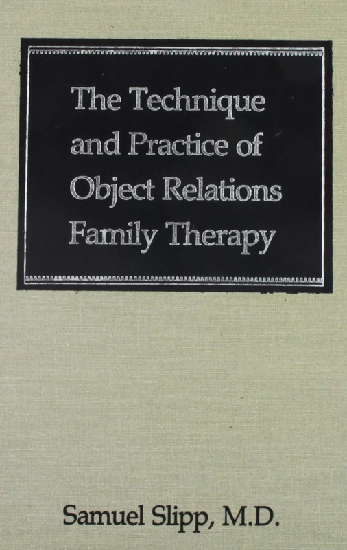 The Technique and Practice of Object Relations Family Therapy