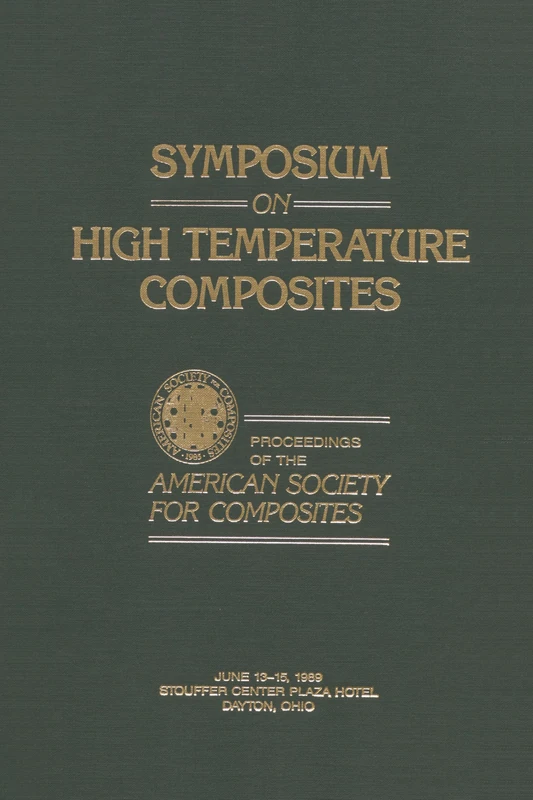 Symposium on High Temperature Composites: Proceedings of the American Society for Composites June 13-15, 1989 Stouffer Center Plaza Hotel Dayton, Oh