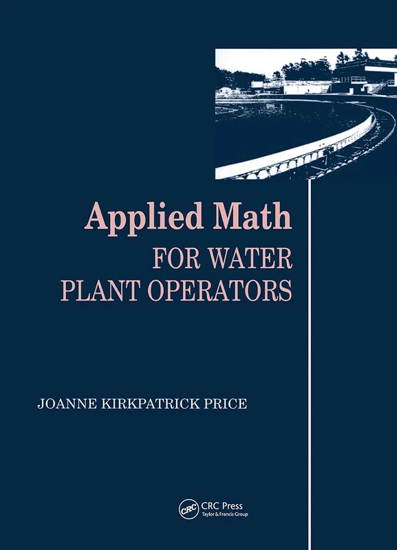 Applied Math for Water Plant Operators (Mathematics for Water and Wastewater Treatment Plant Operators Series)