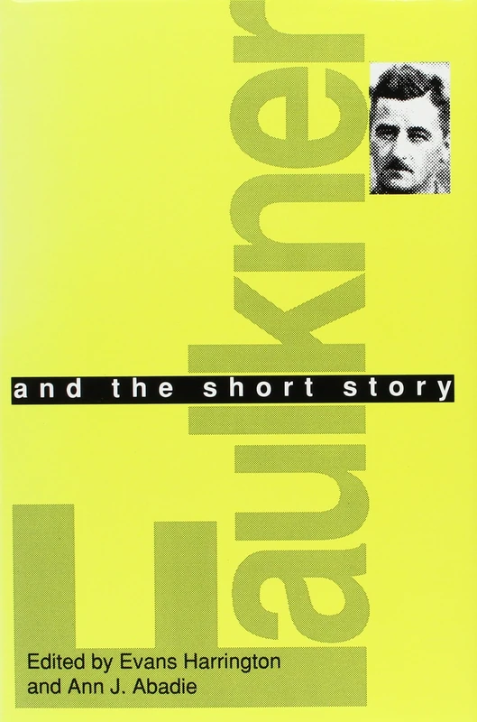 Faulkner and the Short Story (Faulkner and Yoknapatawpha Series)