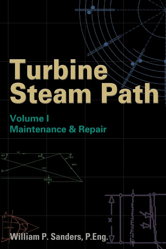 Turbine Steam Path: Maintenance and Repair Vol 1: Volume I