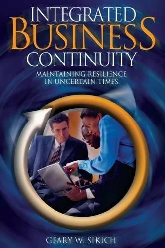Integrated Business Continuity: Maintaining Resilience in Uncertain Times