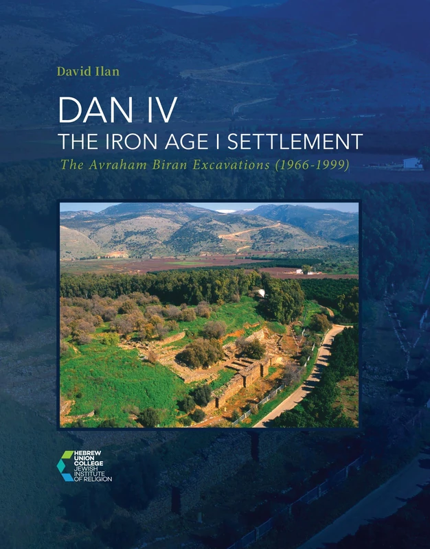 Dan IV - The Iron Age I Settlement: The Avraham Biran Excavations (1966-1999) (Annual of the Nelson Glueck School of Biblical Archaeology) - Image 1