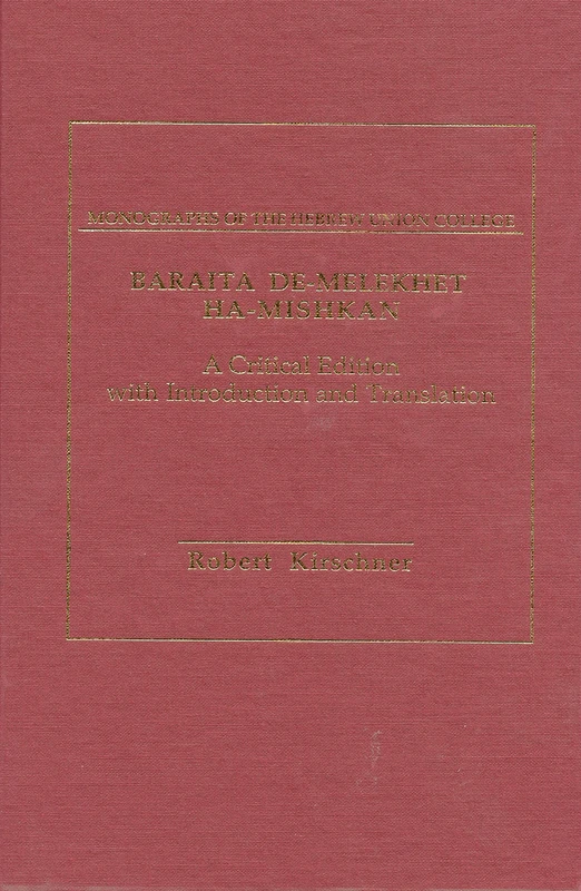 Baraita De-Melekhet Ha-Mishkan (Monographs of the Hebrew Union College): A Critical Edition with Introduction and Translation: 15