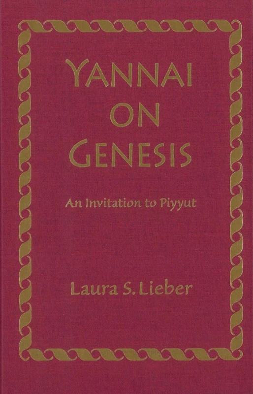 Yannai on Genesis (Monographs of the Hebrew Union College): An Invitation to Piyyut: 36