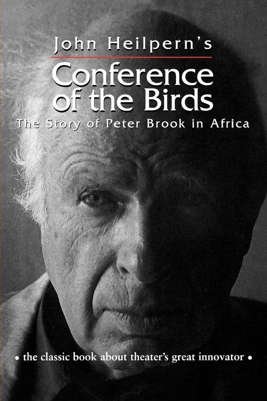 Conference of the Birds: The Story of Peter Brook in Africa (Theatre Arts (Routledge Paperback))
