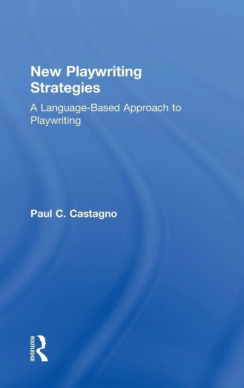 Routledge New Playwriting Strategies - Theatre Arts Book