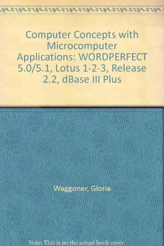 WORDPERFECT 5.0/5.1, Lotus 1-2-3, Release 2.2, dBase III Plus (Computer Concepts with Microcomputer Applications) - Image 1