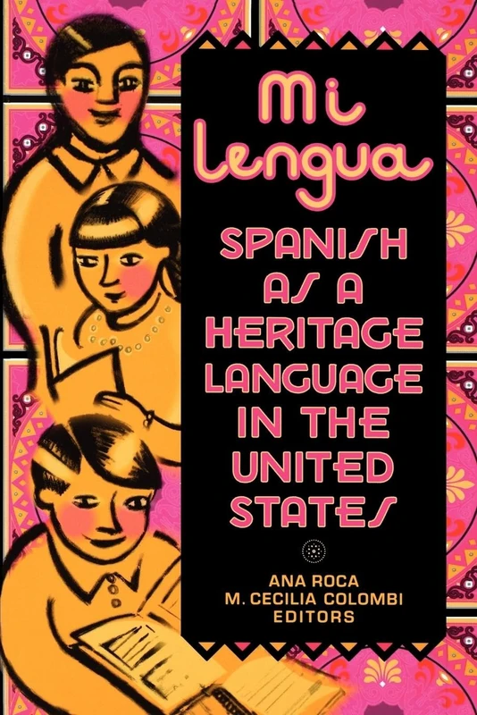 Mi lengua: Spanish as a Heritage Language in the United States, Research and Practice