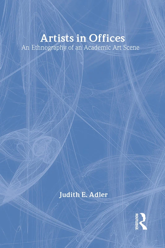 Artists in Offices: An Ethnography of an Academic Art Scene