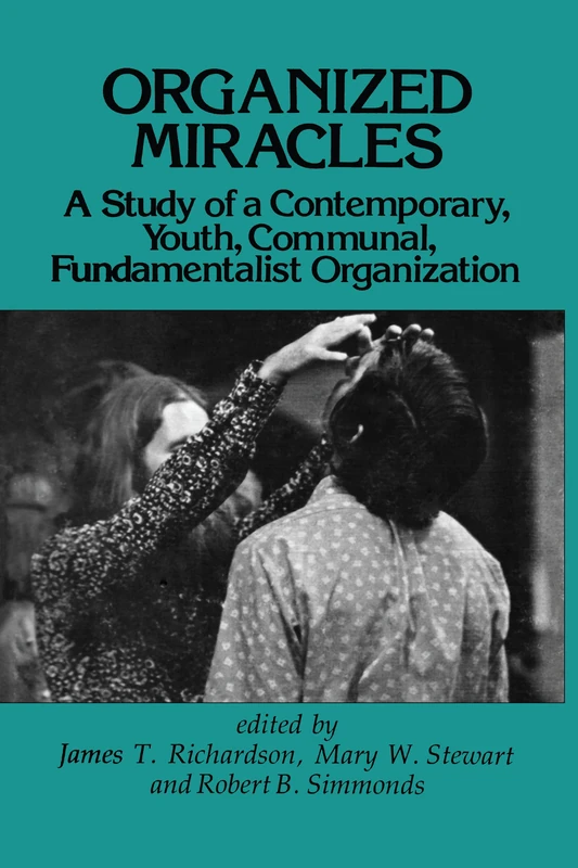 Organized Miracles: Study of a Contemporary Youth Communal Fundamentalist Organization