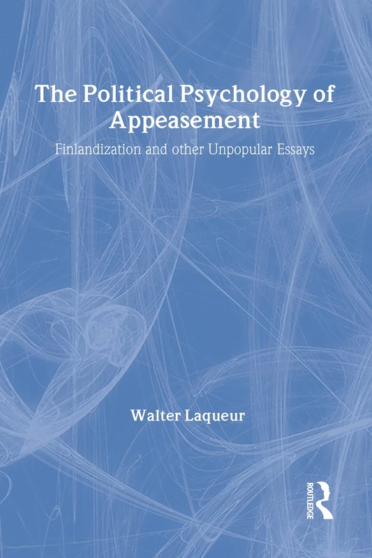 The Political Psychology of Appeasement: Finlandization and Other Unpopular Essays - Image 1