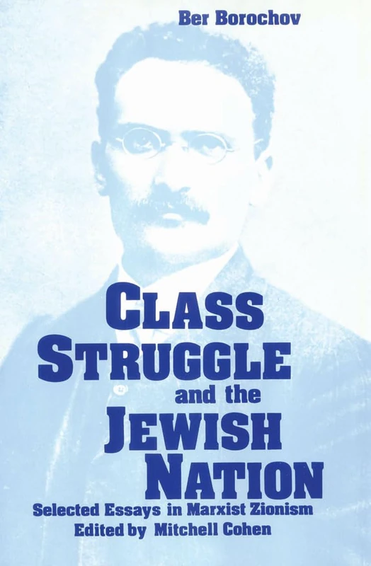 Class Struggle and the Jewish Nation: Selected Essays in Marxist Zionism (Judaica)