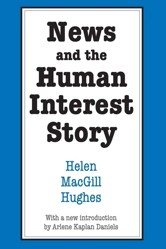 News and the Human Interest Story (Social Science Classics) - Image 1