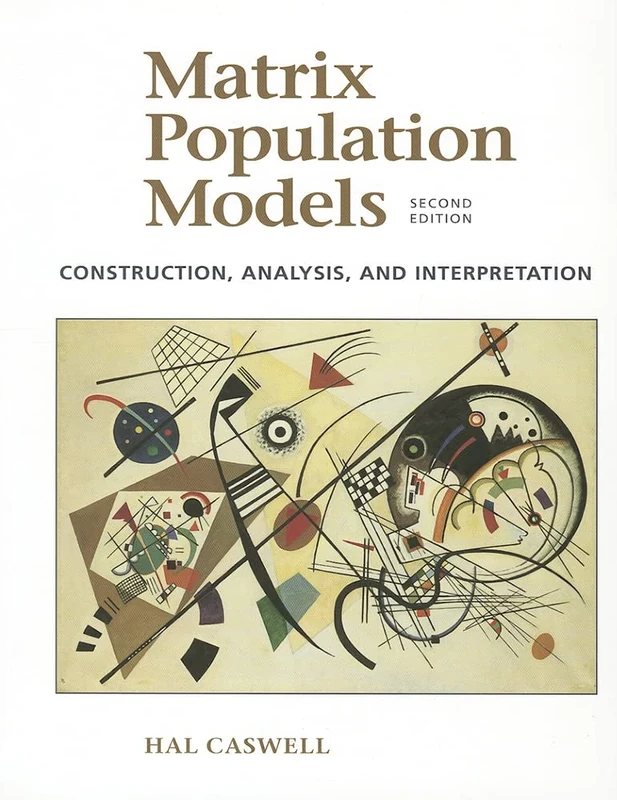 Matrix Population Models: Construction, Analysis, and Interpretation