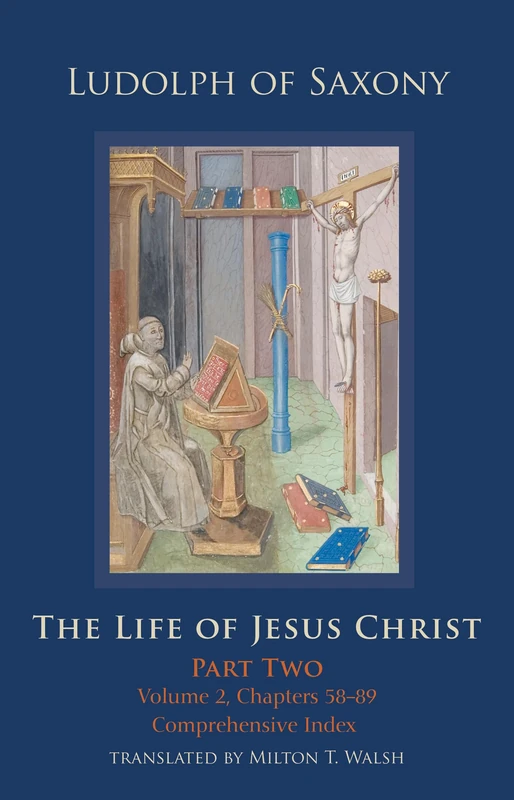 The Life of Jesus Christ: Part Two; Volume 2, Chapters 58-89: 284 (Cistercian Studies Series, 284)