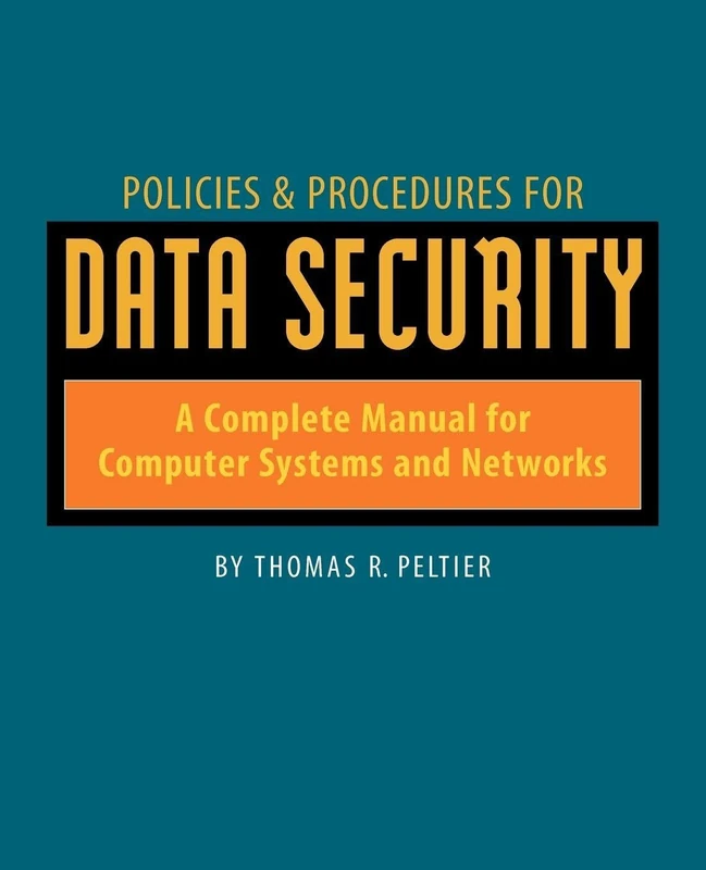 Policies and Procedures for Data Security: A Complete Manual for Computer Systems and Networks