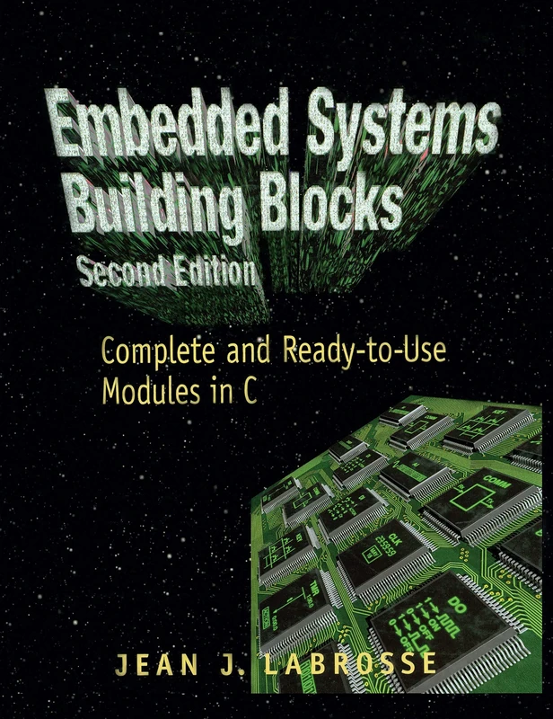 Embedded Systems Building Blocks: Complete and Ready-to-Use Modules in C