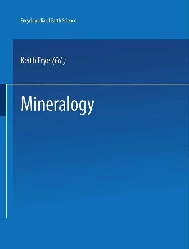The Encyclopedia of Mineralogy: 4 (Encyclopedia of Earth Sciences Series)