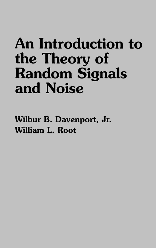 An Introduction to the Theory of Random Signals and Noise