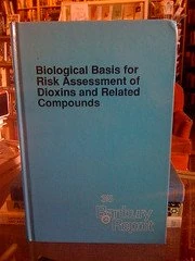 Biological Basis for Risk Assessment of Dioxins and Related Compounds (Banbury Report): v. 35 (Banbury Report S.)