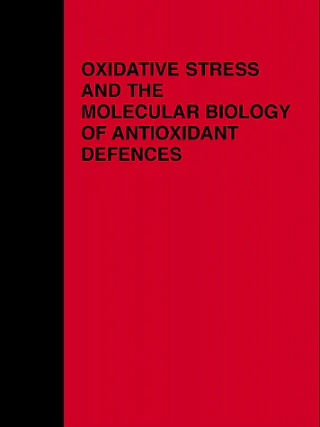 Oxidative Stress and the Molecular Biology of Antioxidant Defences: v. 34 (Monograph S.)