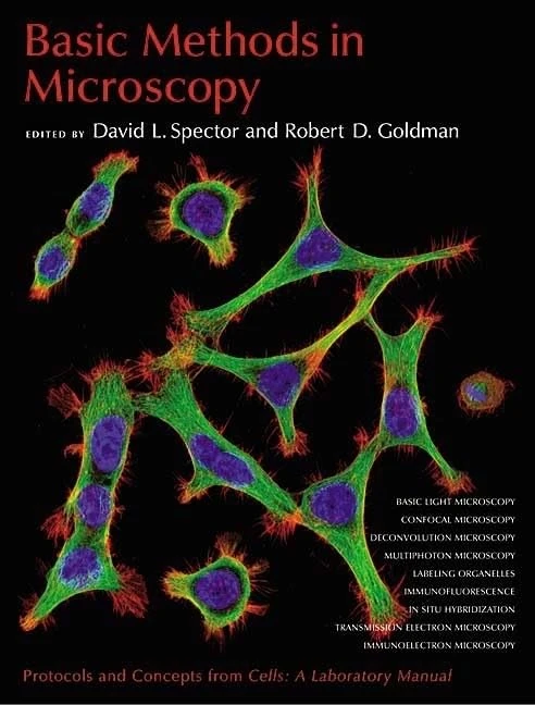 Basic Methods in Microscopy: Protocols and Concepts from "Cells: a Laboratory Manual"