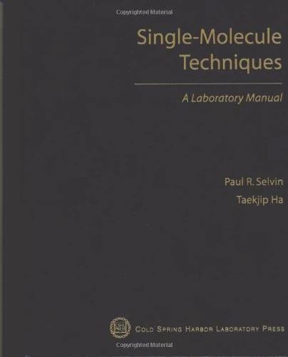 Single Molecule Techniques: A Laboratory Manual - CSHL Press