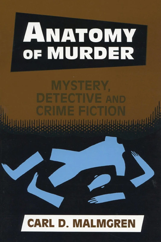 Anatomy of Murder: Mystery, Detective and Crime Fiction