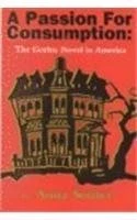 A Passion for Consumption: The Gothic Novel in America