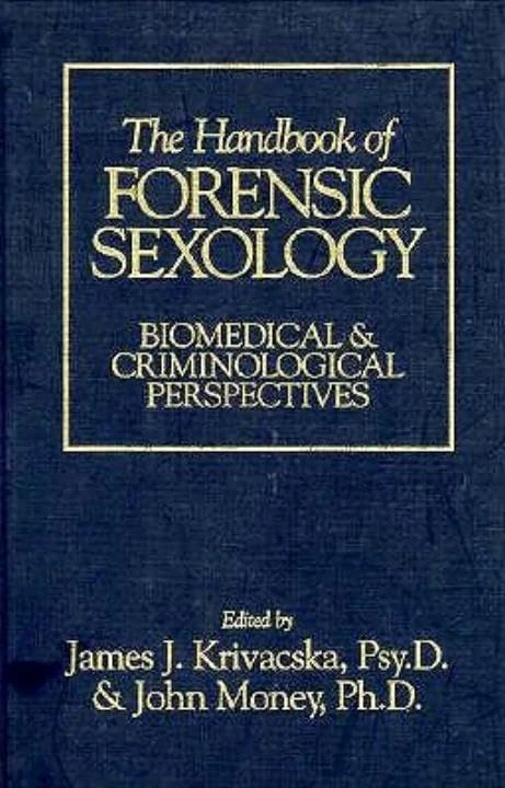 The Handbook of Forensic Sexology: Biomedical & Criminological Perspectives (New Concepts in Human Sexuality)