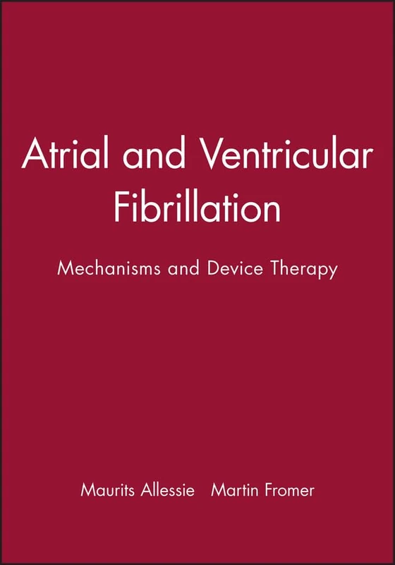 Atrial and Ventricular Fibrillation: Mechanisms and Device Therapy, Volume 9 (Bakken Research Center Series, 9)