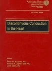 Discontinuous Conduction in the Heart (American Heart Association Monograph S.)