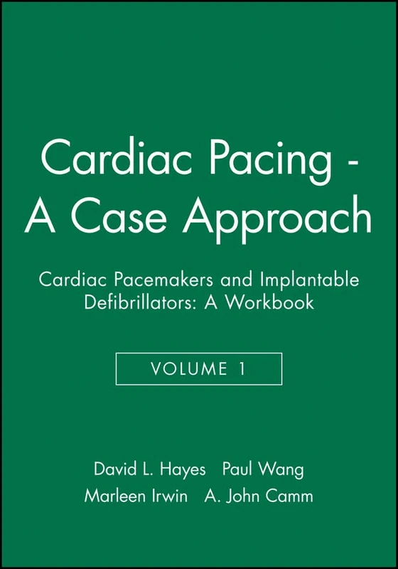 Cardiac Pacing - A Case Approach: Cardiac Pacemakers and Implantable Defibrillators: A Workbook: 1