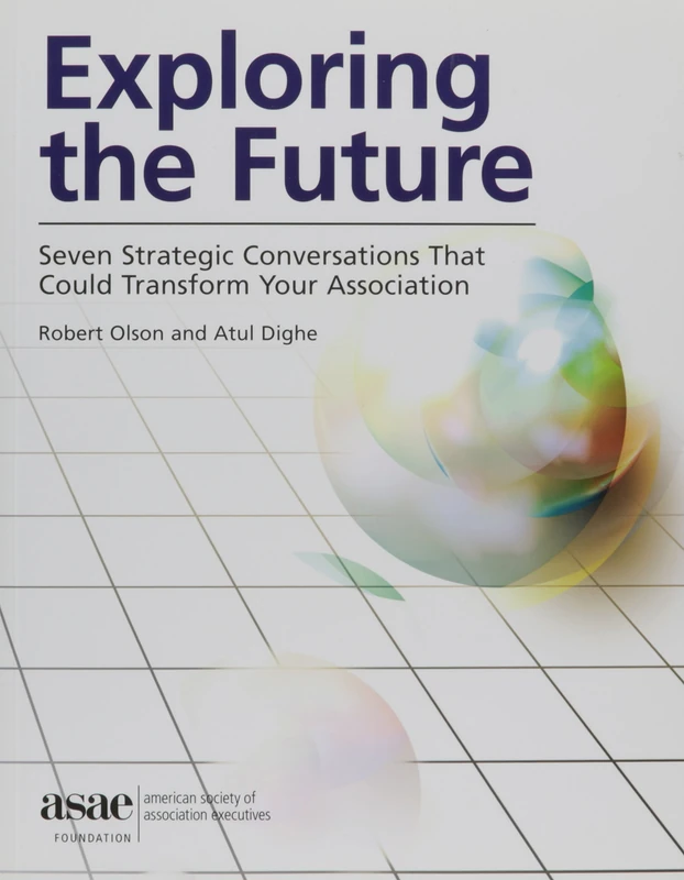 Exploring the Future: Seven Strategic Conversations That Could Transform Your Association - Image 1