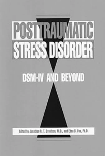 Posttraumatic Stress Disorder: DSM-IV® and Beyond