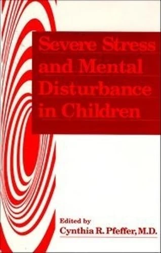 Severe Stress and Mental Disturbance in Children