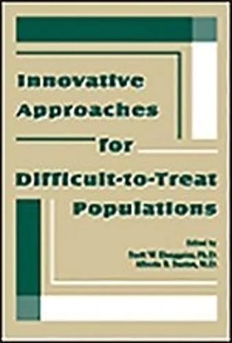 Innovative Approaches for Difficult-to-Treat Populations