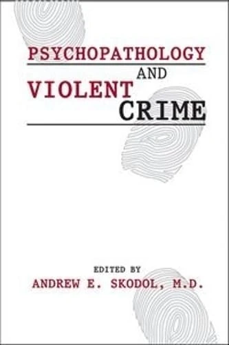 Psychopathology and Violent Crime (Review of Psychiatry)