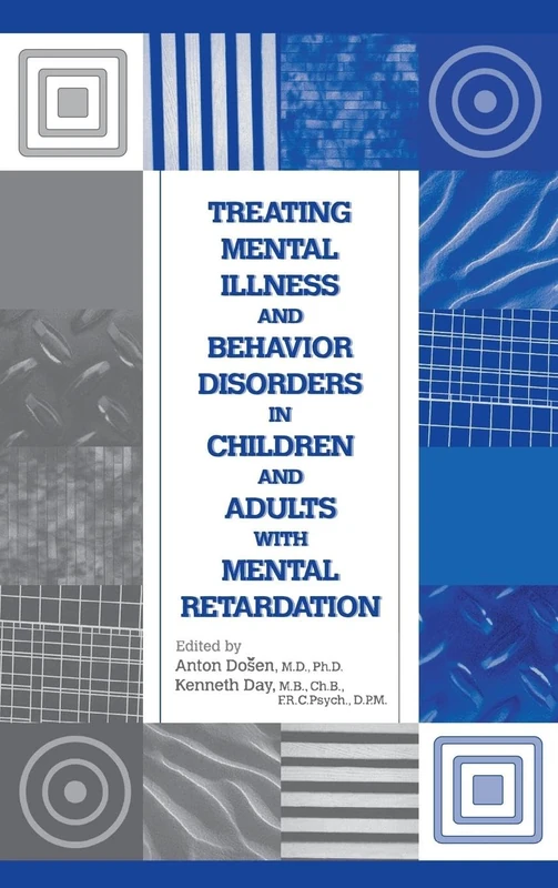 Treating Mental Illness and Behavior Disorders in Children and Adults with Mental Retardation