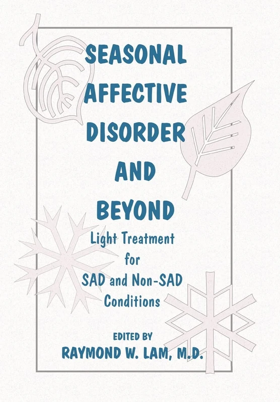 Seasonal Affective Disorder and Beyond: Light Treatment for SAD and Non-SAD Conditions