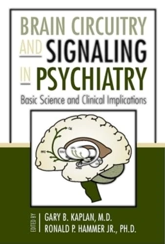 Brain Circuitry and Signaling in Psychiatry: Basic Science and Clinical Implications (Progress in Psychiatry)