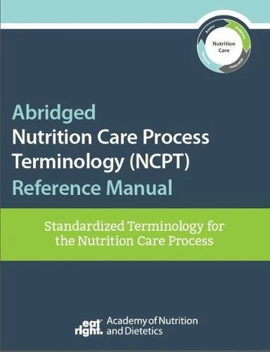 Nutrition Care Process Terminology: Standardized Terminology for the Nutrition Care Process