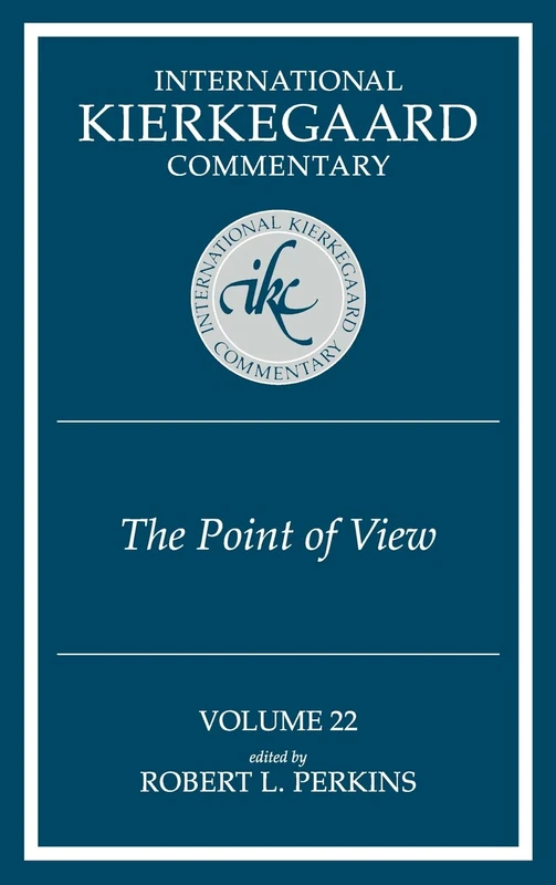 The Point of View: 22 (International Kierkegaard Commentary)