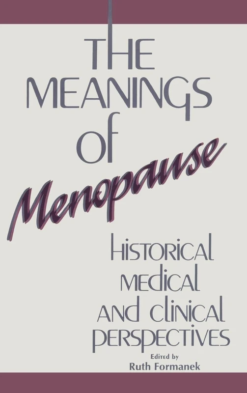 The Meanings of Menopause: Historical, Medical, and Cultural Perspectives