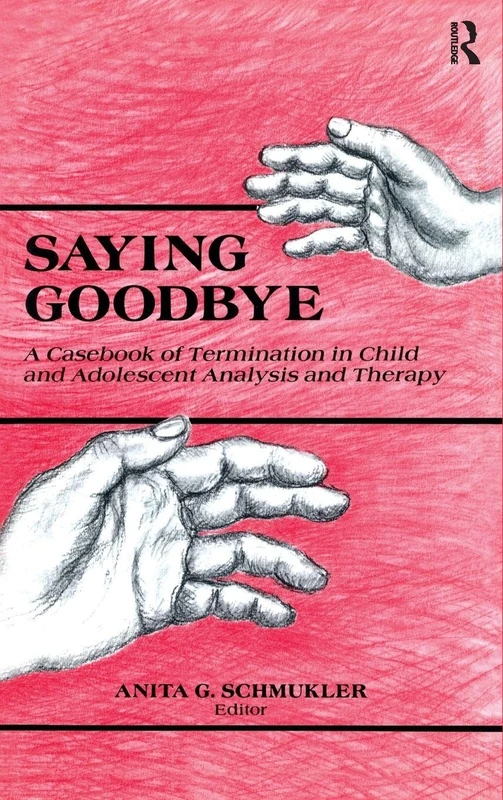 Saying Goodbye: A Casebook of Termination in Child and Adolescent Analysis and Therapy - Image 1
