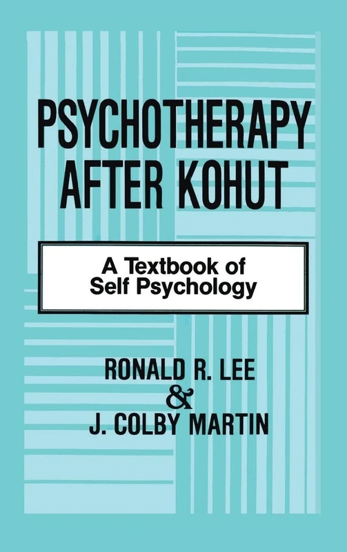 Psychotherapy After Kohut: A Textbook of Self Psychology