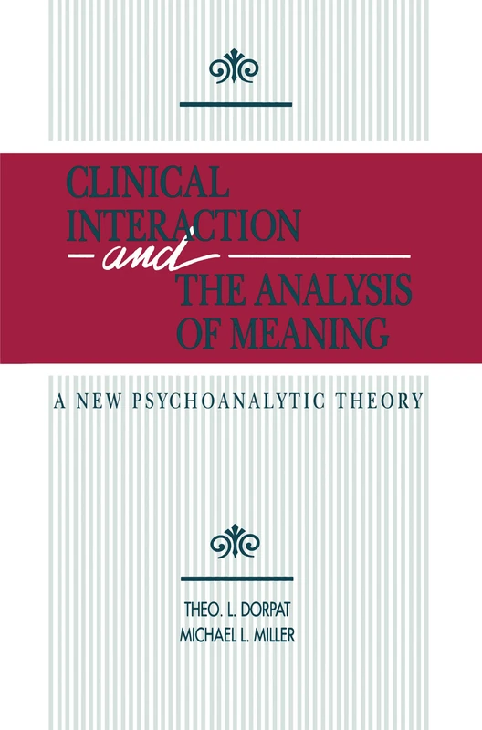 Clinical Interaction and the Analysis of Meaning: A New Psychoanalytic Theory